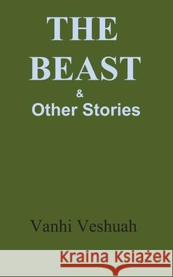 The Beast & Other Stories Francis Erekosima Vanhi Veshuah 9781676755753 Independently Published - książka