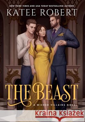 The Beast: A Dark Fairy Tale Romance Katee Robert 9781951329419 Trinkets and Tales LLC - książka