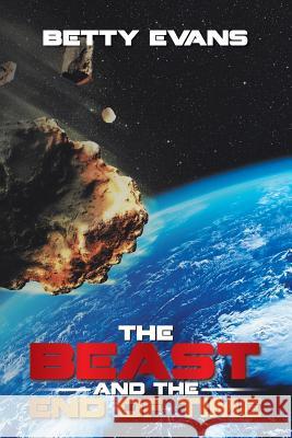 The Beast and the End of Time Betty Evans 9781493102891 Xlibris Us - książka