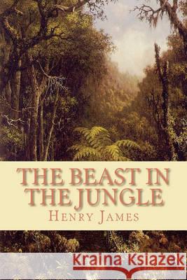 The Beast in the Jungle Henry James 9781452896786 Createspace - książka