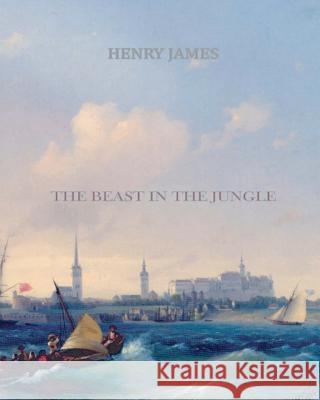 The Beast in the Jungle Henry James 9781461056751 Createspace - książka