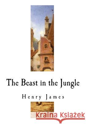 The Beast in the Jungle Henry James 9781534688773 Createspace Independent Publishing Platform - książka