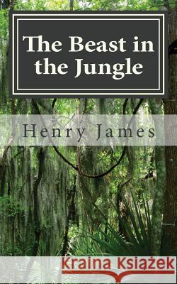The Beast in the Jungle Henry James 9781539346562 Createspace Independent Publishing Platform - książka