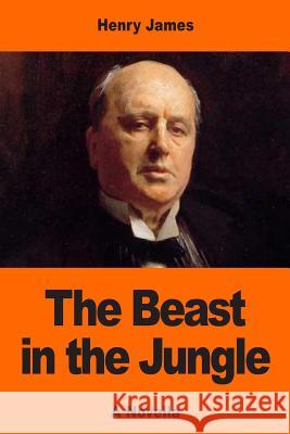 The Beast in the Jungle Henry James 9781544820873 Createspace Independent Publishing Platform - książka