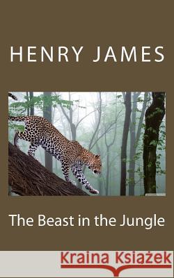 The Beast in the Jungle Henry James 9781718937178 Createspace Independent Publishing Platform - książka