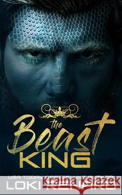 The Beast King: A Dark Alien Romance Loki Renard 9798711365204 Independently Published - książka