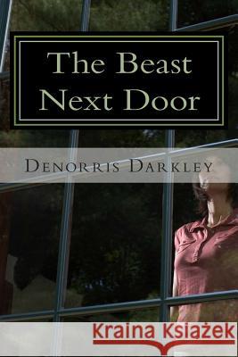 The Beast Next Door Denorris Darkley 9781493656318 Createspace - książka