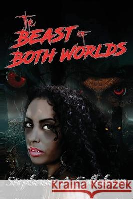 The Beast of Both Worlds Stephanie A. Callaham 9781634989442 Bookstand Publishing - książka