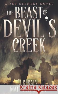 The Beast of Devil's Creek: A Riveting Western Novel With a Twist Matthew S Cox, J R Rain 9798511747033 Independently Published - książka