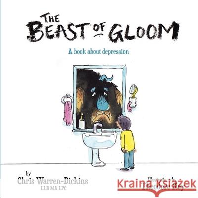 The Beast of Gloom: A book about depression Chris Warren-Dickins, Theodore Key 9798985102437 Zero Labels LLC - książka