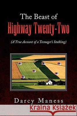 The Beast of Highway Twenty-Two Darcy Maness 9781436337120 XLIBRIS CORPORATION - książka