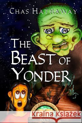 The Beast of Yonder: Book 1 of the Metafictionals Series Chas Hathaway 9780692214893 Willowrise Press - książka