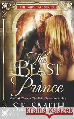 The Beast Prince: Fairy Tale Romance S E Smith 9781694371218 Independently Published - książka