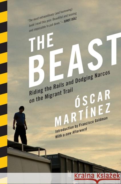 The Beast: Riding the Rails and Dodging Narcos on the Migrant Trail Martinez, Oscar 9781781682975 Verso Books - książka