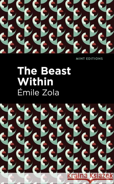 The Beast Within Zola, Émile 9781513133270 Mint Editions - książka