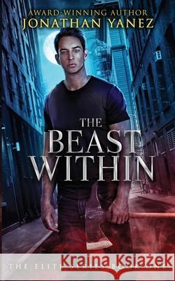 The Beast Within Jonathan Yanez 9781980322016 Independently Published - książka