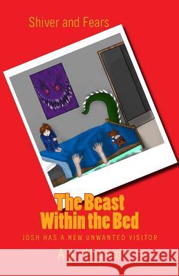 The Beast Within the Bed: Josh has a new unwanted visitor Carson Kicenski Aj Hard 9781502817242 Createspace Independent Publishing Platform - książka