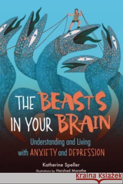 The Beasts in Your Brain: Understanding and Living with Anxiety and Depression Katherine Speller 9781728417202 Lerner Publishing Group - książka