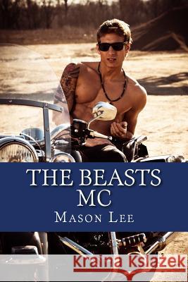 The Beasts MC: The Complete Collection Mason Lee 9781539501237 Createspace Independent Publishing Platform - książka