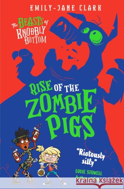 The Beasts of Knobbly Bottom: Rise of the Zombie Pigs Emily-Jane Clark 9780702325113 Scholastic - książka