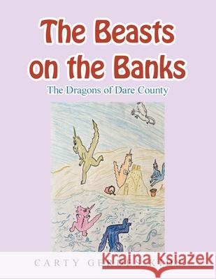 The Beasts on the Banks: The Dragons of Dare County Carty Gerde 9781489740205 Liferich - książka