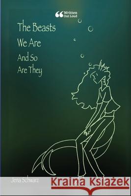 The Beasts We Are (And So Are They) Jena Schwarz Written Ou 9781304320469 Lulu.com - książka