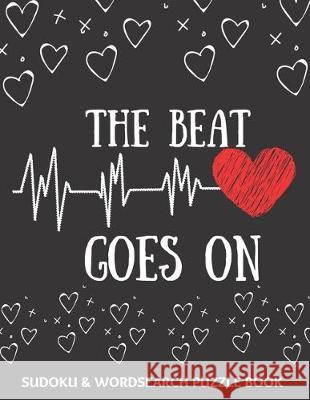 The Beat Goes On: Sudoku And Wordsearch Puzzles Large Print - Perfect Post Heart Surgery Gift For Women, Men, Teens and Kids - Get Well Heartful Publishing 9781708481360 Independently Published - książka