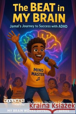 The Beat in My Brain: Jamal's Journey to Success with ADHD Nathan Wu 9781967513079 Village Center Inc. - książka