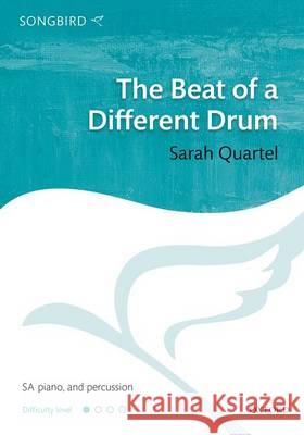 The Beat of a Different Drum: Sa Vocal Score Sarah Quartel   9780193512719 Oxford University Press - książka