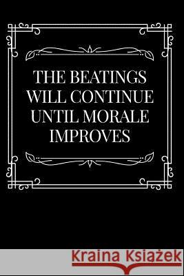 The Beatings Will Continue Until Morale Improves: Boss, Coworker or Manager Gift Idea Toptrue Press 9781792886591 Independently Published - książka
