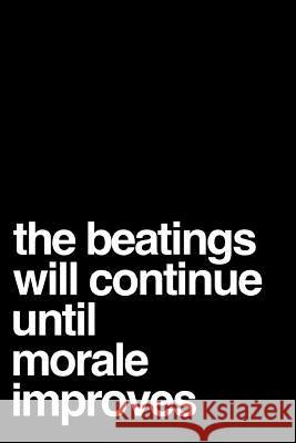 The Beatings Will Continue Until Morale Improves: Boss, Coworker or Manager Gift Idea Toptrue Press 9781792886621 Independently Published - książka
