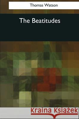 The Beatitudes Thomas Watson 9781544090719 Createspace Independent Publishing Platform - książka