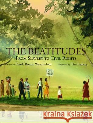 The Beatitudes: From Slavery to Civil Rights Carole Boston Weatherford Tim Ladwig 9780802853523 Eerdmans Books for Young Readers - książka