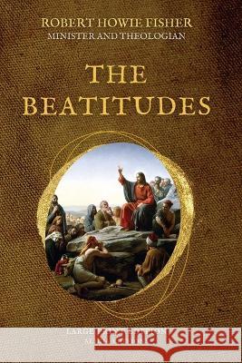 The Beatitudes: Large Print Edition Robert Howie Fisher   9782384551675 Alicia Editions - książka