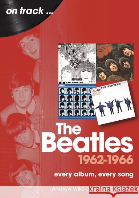 The Beatles 1962 to 1966 On Track: Every Album, Every Song Alberto Bravin 9781789523553 Sonicbond Publishing - książka