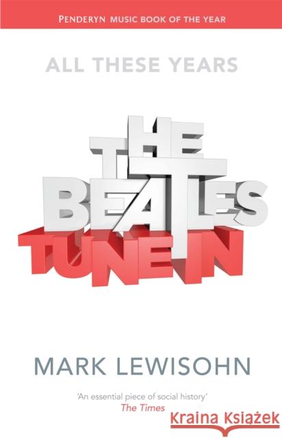 The Beatles - All These Years: Volume One: Tune In Mark Lewisohn 9781408705759 LITTLE BROWN BOOKS GROUP - książka