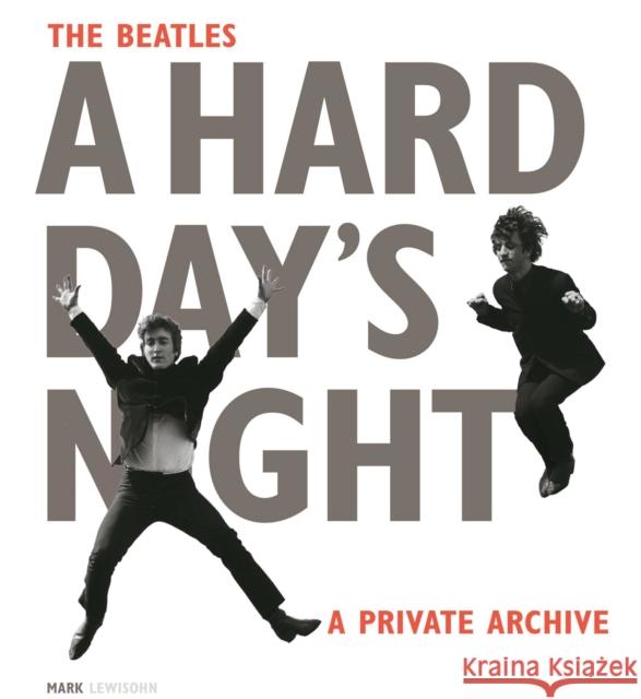 The Beatles A Hard Day's Night: A Private Archive Mark Lewisohn 9780714871851 Phaidon Press - książka