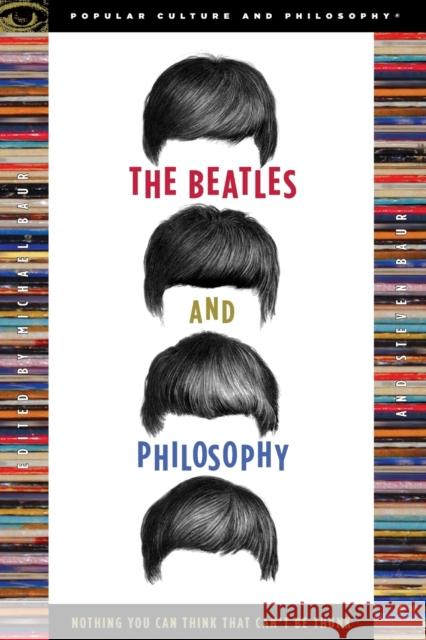 The Beatles and Philosophy: Nothing You Can Think That Can't Be Thunk Baur, Michael 9780812696066 Open Court Publishing Company - książka