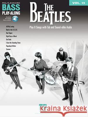 The Beatles: Bass Play-Along Volume 13 Beatles 9781540026286 Hal Leonard Publishing Corporation - książka
