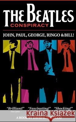The Beatles' Conspiracy: John, Paul, George, Ringo and Bill. MR David Elio Malocco 9781502544728 Createspace - książka