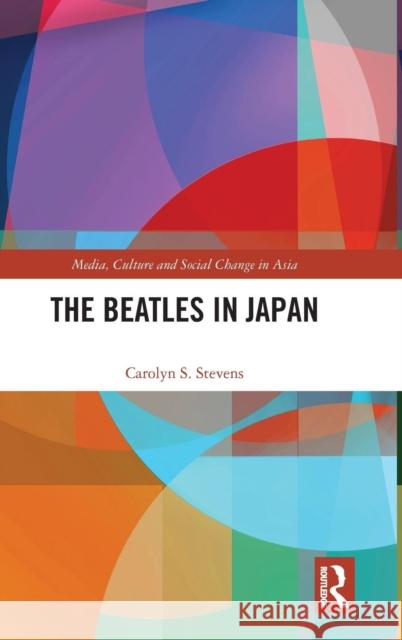 The Beatles in Japan Carolyn S. Stevens 9781138692107 Routledge - książka