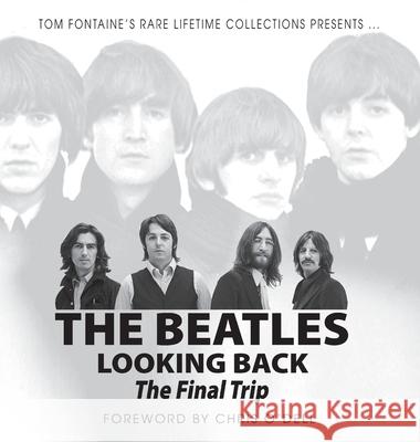 The Beatles Looking Back: The Final Trip Tom Fontaine 9781962402095 Fideli Publishing Inc. - książka