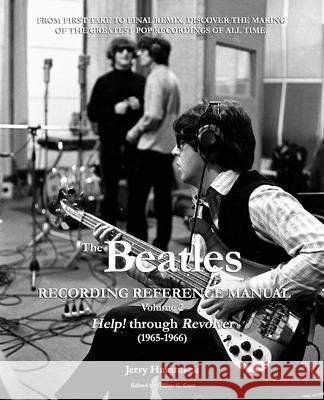 The Beatles Recording Reference Manual: Volume 2: Help! through Revolver (1965-1966) Jerry Hammack, Gillian G Gaar 9781983704550 Createspace Independent Publishing Platform - książka