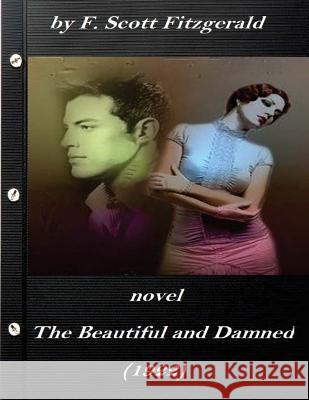 The beautiful and damned (1922) NOVEL by by F. Scott Fitzgerald Fitzgerald, F. Scott 9781523249886 Createspace Independent Publishing Platform - książka