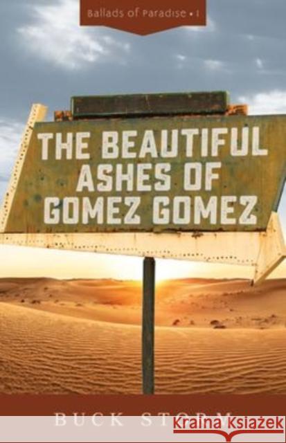 The Beautiful Ashes of Gomez Gomez Buck Storm 9780825446375 Kregel Publications - książka