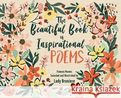 The Beautiful Book of Inspirational Poems: Collection of Illustrated Classical Motivational Poems: Collection of Illustrated Classical Poems Lady Bruniere 9781399927284 Lady Bruniere Design - książka