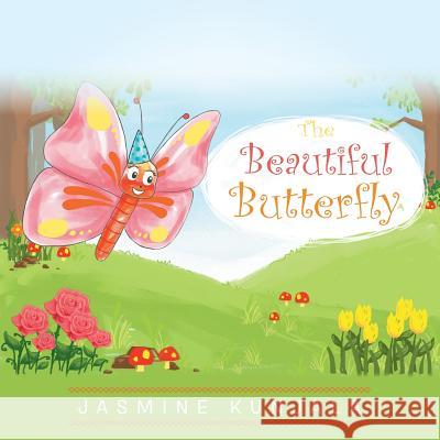 The Beautiful Butterfly Jasmine Kunjala 9781483690285 Xlibris Corporation - książka