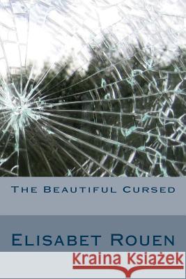 The Beautiful Cursed Elisabet Rouen 9781483953342 Createspace - książka