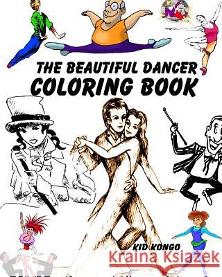 The Beautiful Dancer Coloring Book Kid Kongo 9781532863622 Createspace Independent Publishing Platform - książka