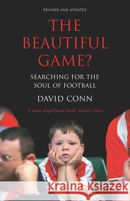 The Beautiful Game?: Searching for the Soul of Football David Conn 9780224064361 Vintage Publishing - książka